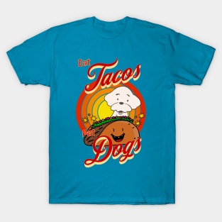 Eat Tacos Pet Dogs T-Shirt